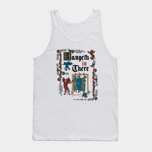 Hang in There Medieval Style - funny retro vintage English history Tank Top